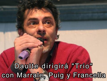 Javier Daulte dirigir "Trio" con Marrale, Puig y Francella