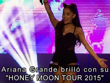 Ariana Grande brill con su "HONEY MOON TOUR 2015"