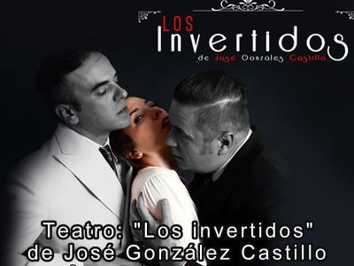 Teatro: "Los invertidos" de Jos Gonzlez Castillo