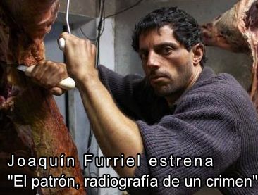 Joaqun Furriel estrena "El patrn, radiografa de un crimen"