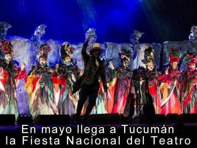 En mayo llega a Tucumn la Fiesta Nacional del Teatro
