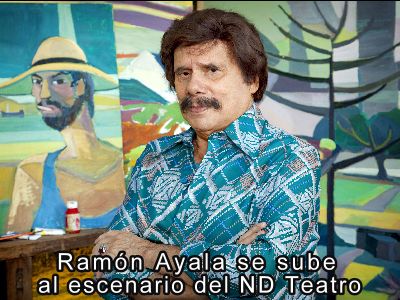 Ramn Ayala se sube al escenario del ND Teatro