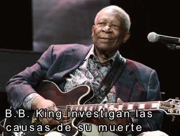 BB king investigan las causas de su muerte