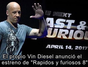 El propio Vin Diesel anunci el estreno de Rapidos y Furiosos 8