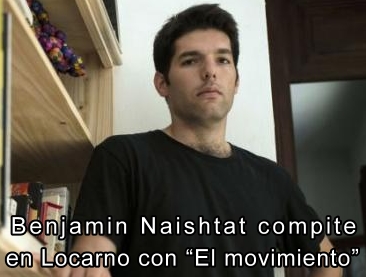 Benjamn Naishtat compite en Locarno con El movimiento 