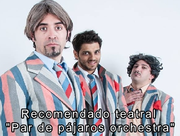 Recomendado teatral: "Par de pjaros orchestra"