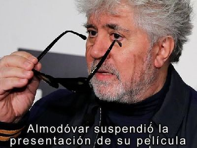 Almodovar suspendi la presentacin de su nueva pelcula