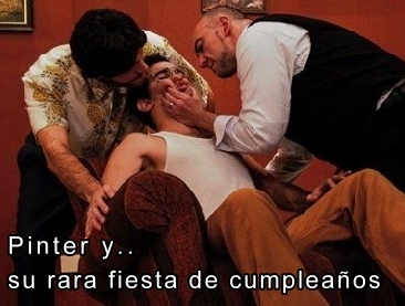 Pinter y su rara fiesta de cumpleaos  www.actoresonline.com