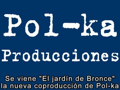 Se viene "El jardn de Bronce", la nueva coproduccin de Pol-Ka