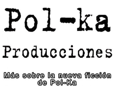Ms sobre la nueva ficcin de Pol-Ka