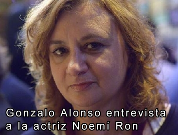 Gonzalo Alonso entrevista a la actriz Noemí Ron 