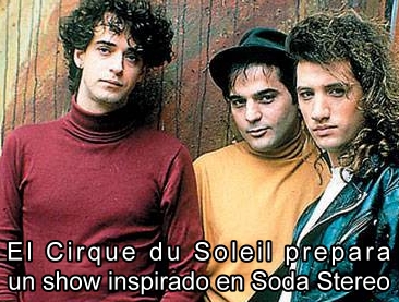 El Cirque su Soleil prepara un espectaculo inspirado en Soda Stereo